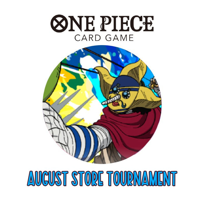 ONE PIECE CARD GAME: August Store Tournament - Various dates @ 6:00PM