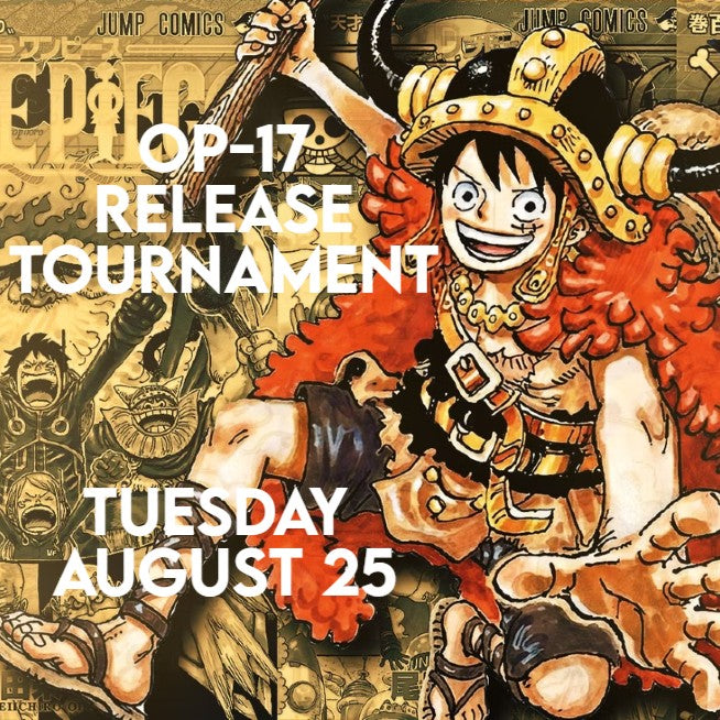 ONE PIECE CARD GAME: OP-17  Release Tournament | TUES AUG 25 @ 6:15PM