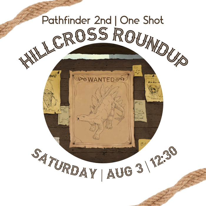 Pathfinder 2nd Edition - Hillcross Roundup | One-Shot | Saturday, AUG 3: 12:30 PM - 4:30 PM