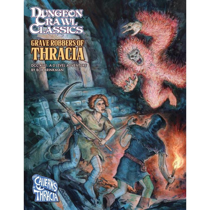 Dungeon Crawl Classics RPG: DCC #111 - Grave Robbers of Thracia