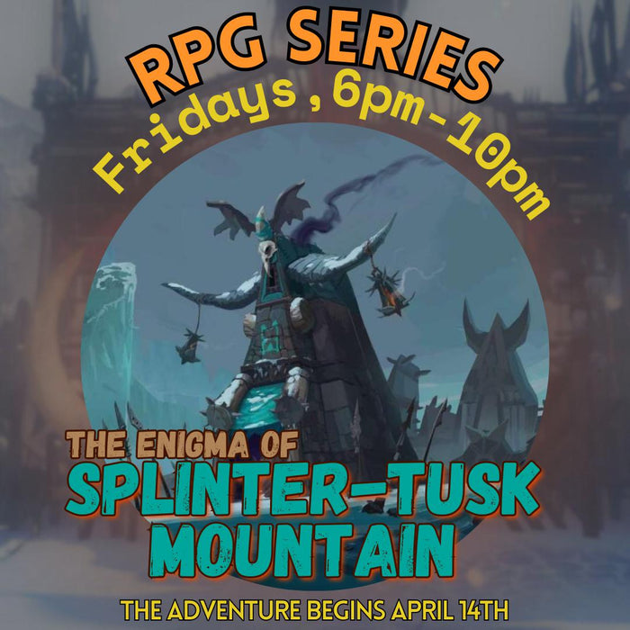 RPG Series: The Enigma of the Splinter-Tusk Mountain | D&D 5E - 4 Session Mini-Campaign | Fridays, 6pm - 10pm