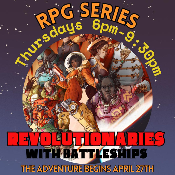 RPG Series: Revolutionaries... with Battleships! - A Lancer Battlegroup Mini RPG | April 27th - May 25th | Thursdays, 6pm - 9:30pm